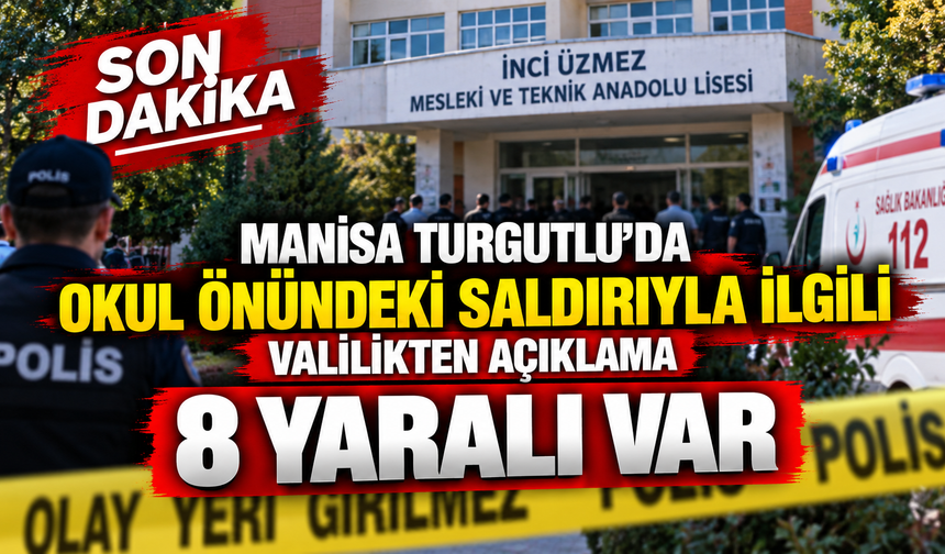 Manisa’nın Turgutlu İlçesinde Okul Önünde Silahlı Saldırı! 8 Kişi Yaralandı