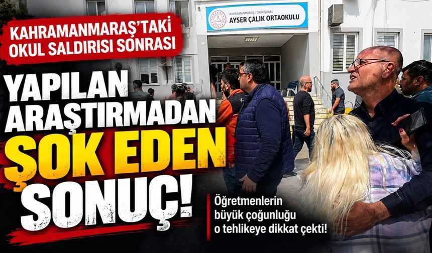 Kahramanmaraş'taki okul saldırısı sonrası yapılan araştırmadan şok eden sonuç