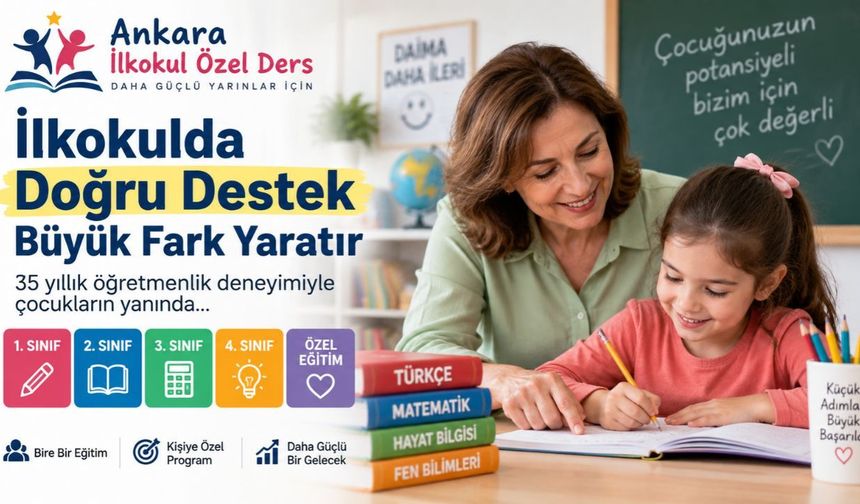 Ankara’da İlkokul Özel Ders Arayan Velilere 35 Yıllık Öğretmenlik Deneyimiyle Yeni Eğitim Desteği