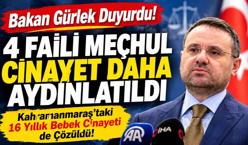 Bakan Gürlek Duyurdu: Kahramanmaraş’ta 16 Yıllık Faili Meçhul Cinayet Aydınlatıldı!