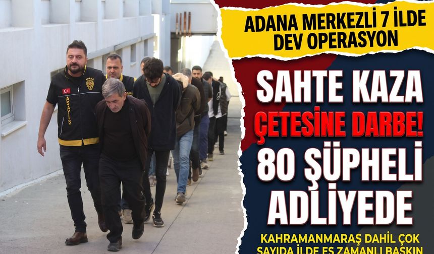 Kahramanmaraş Dahil 7 İlde Akılalmaz Sigorta Vurgunu! Kaza Kurgulayıp Milyonlar Çaldılar!