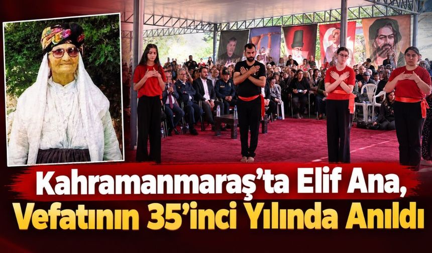 Kahramanmaraş’ta Elif Ana, Vefatının 35’inci Yılında Anıldı