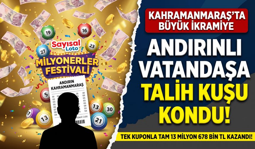 Kahramanmaraş’a Şans Güldü: Sayısal Loto’dan 13,6 Milyon TL