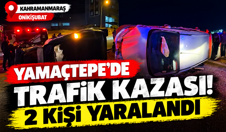 Kahramanmaraş Aşırı Hız Kaza Getirdi: 2 Kişi Yaralandı!
