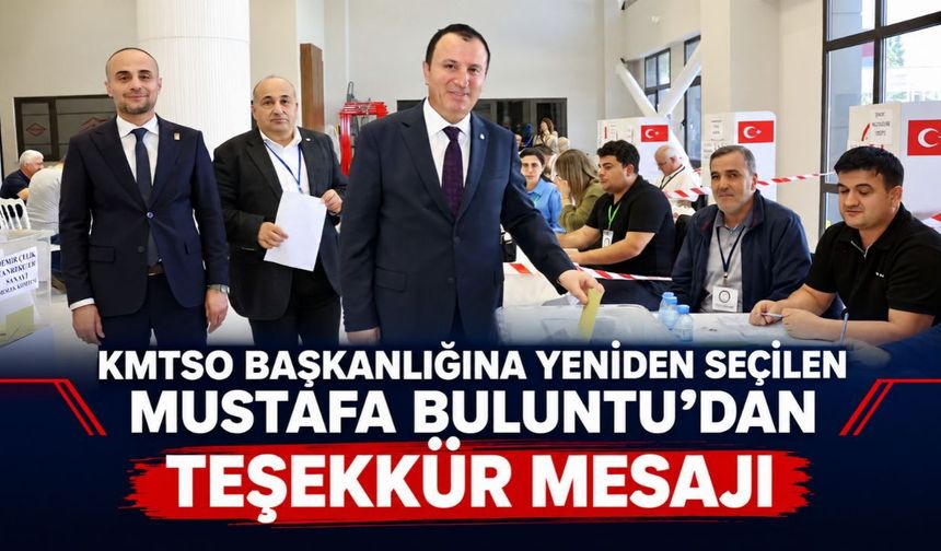 KMTSO Başkanlığına Yeniden Seçilen Mustafa Buluntu'dan teşekkür mesajı