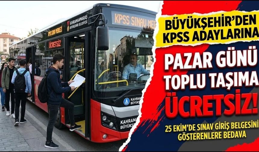 Kahramanmaraş’ta KPSS Adaylarına Müjde: 25 Ekim Pazar Günü Toplu Taşıma Ücretsiz!