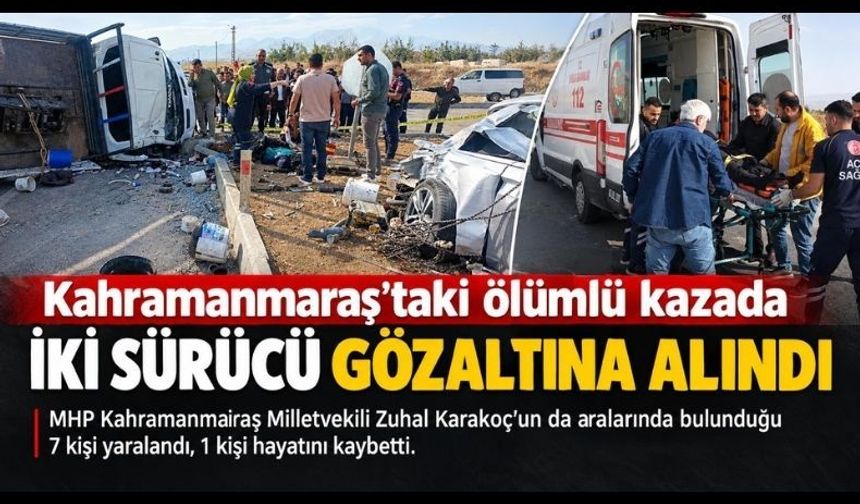 Kahramanmaraş’taki Kazada Yeni Gelişme: İki Sürücü Gözaltına Alındı