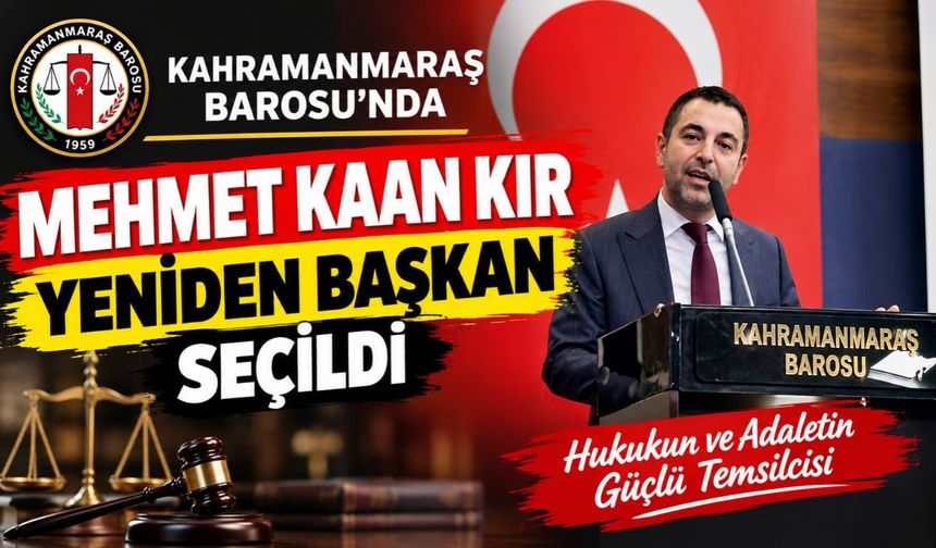 Kahramanmaraş Barosu’nda Mehmet Kaan Kır Yeniden Başkan Seçildi