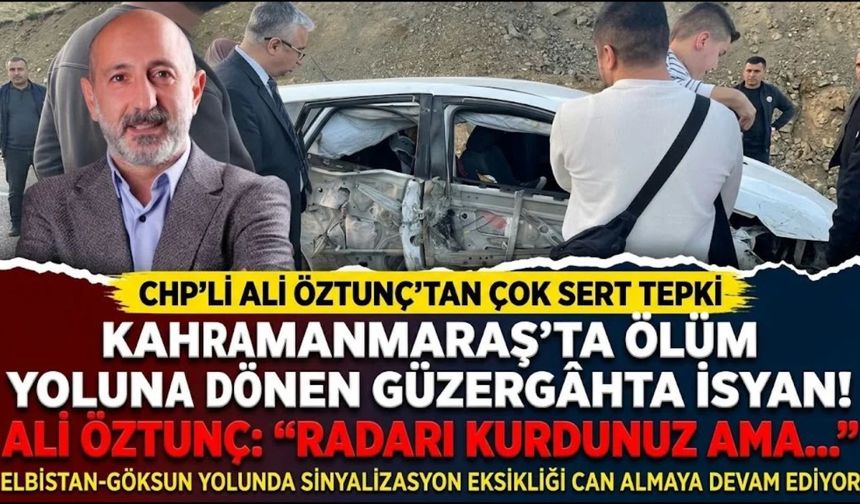 Kahramanmaraş'ta Ölüm Yoluna Dönen Güzergâhta İsyan! Ali Öztunç: Radarı Kurdunuz Ama...
