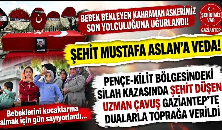 Gaziantep’e Şehit Ateşi Düştü: Bebek Bekleyen Uzman Çavuş Mustafa Aslan Dualarla Uğurlandı