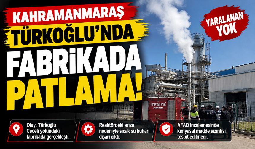 Kahramanmaraş'ta Fabrikada Patlama: Sıcak Su Buharı Dışarı Çıktı