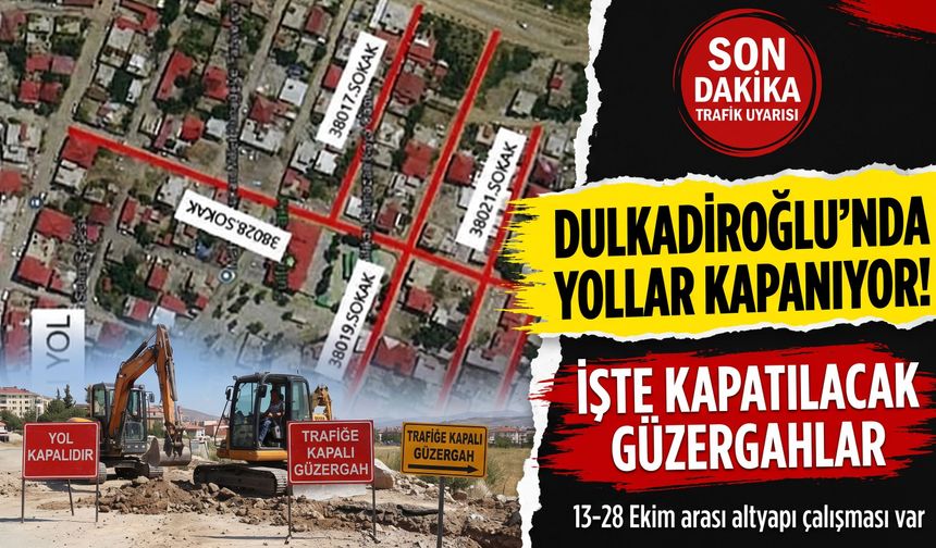 Kahramanmaraş’ta Sürücülere Yol Uyarısı: Dulkadiroğlu’nda Kritik Caddeler Trafiğe Kapatıldı!