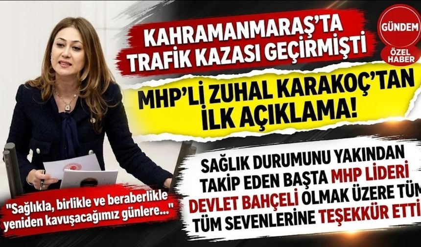 Kahramanmaraş'ta Trafik Kazası Geçiren MHP’li Zuhal Karakoç’tan İlk Açıklama