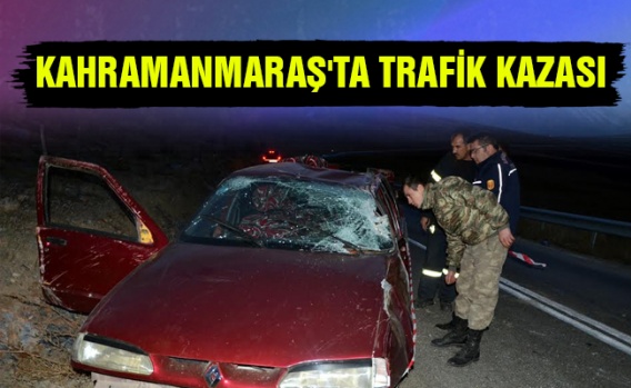 Kahramanmaraş'ta trafik kazası