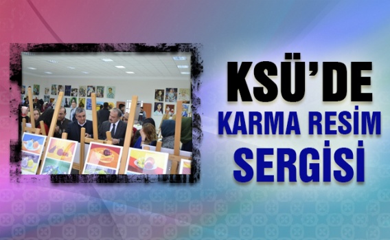 KSÜ’de Karma Resim Sergisi açıldı