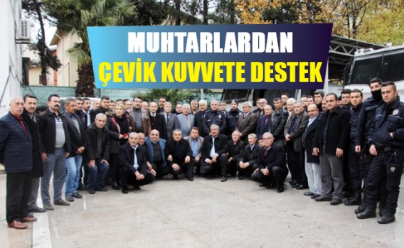 Kahramanmaraşlı muhtarlardan Çevik Kuvvet’e destek