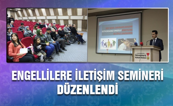 Kahramanmaraş Büyükşehirden engellilere iletişim semineri verildi