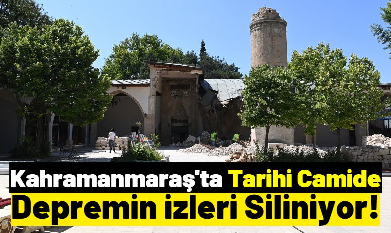 Kahramanmaraş Depreminde Hasar Alan Tarihi Ulu Camii Restore Ediliyor!