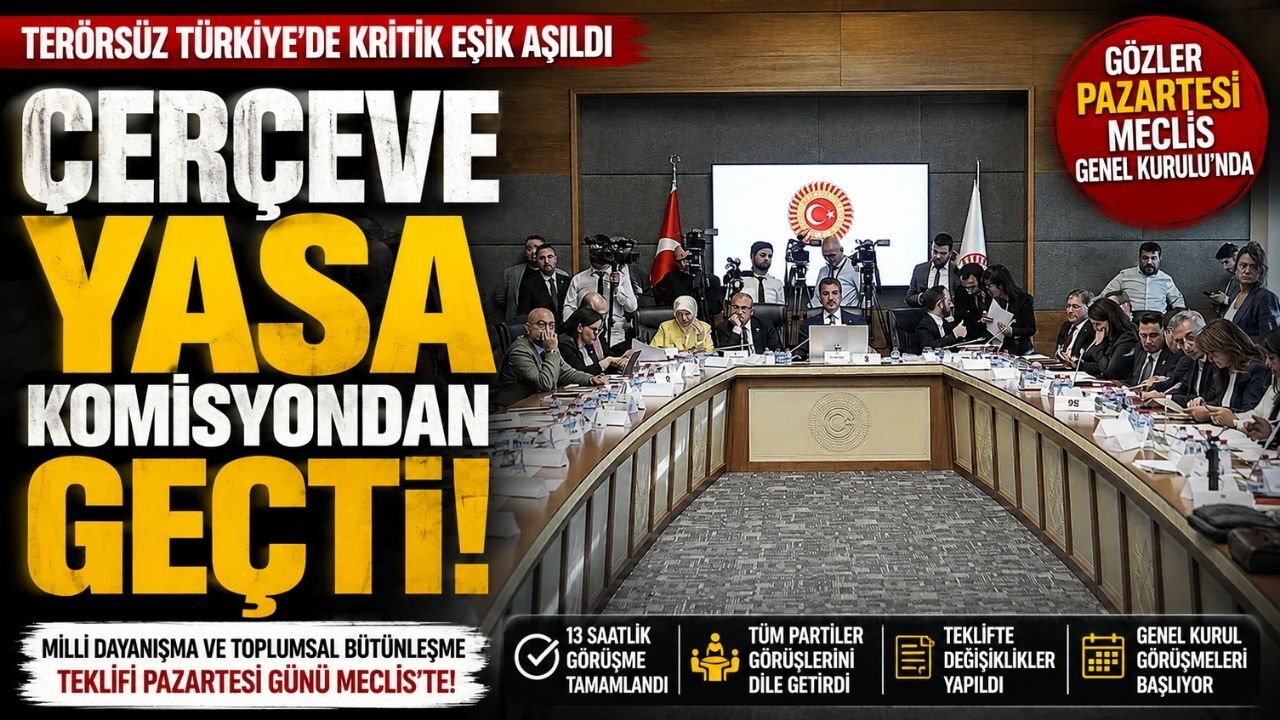 Çerçeve Yasa Adalet Komisyonu'ndan Geçti! Gözler Pazartesi TBMM Genel Kurulu'nda