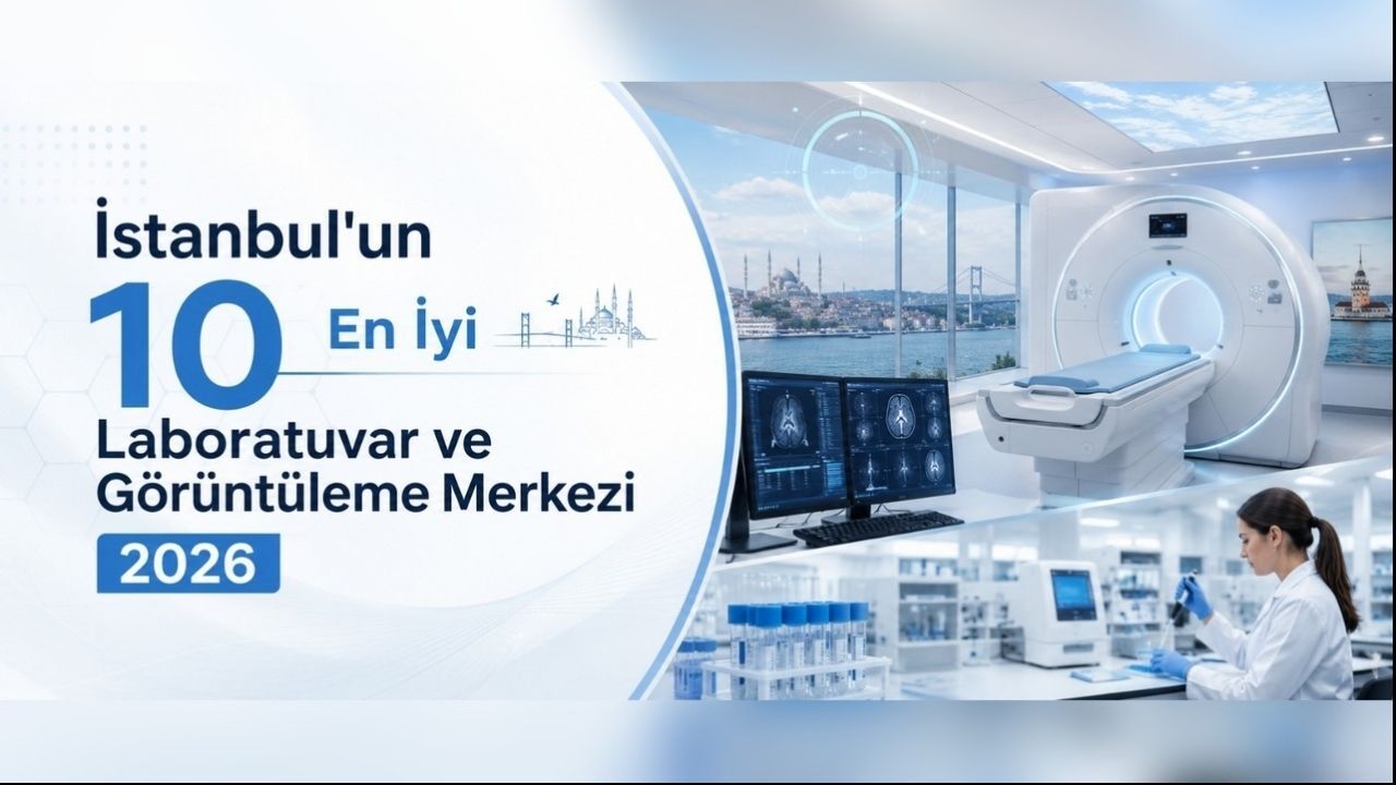 İstanbul'un 10 En İyi Laboratuvar ve Görüntüleme Merkezi (2026)