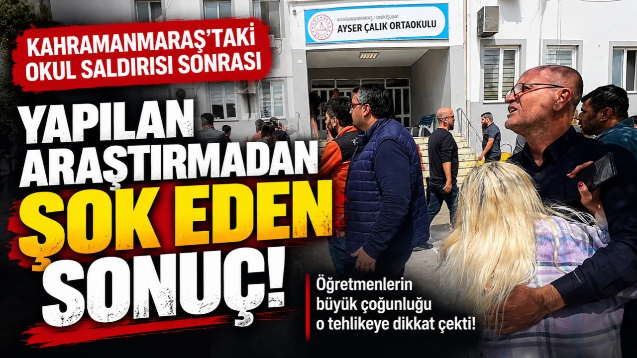 Kahramanmaraş'taki okul saldırısı sonrası yapılan araştırmadan şok eden sonuç
