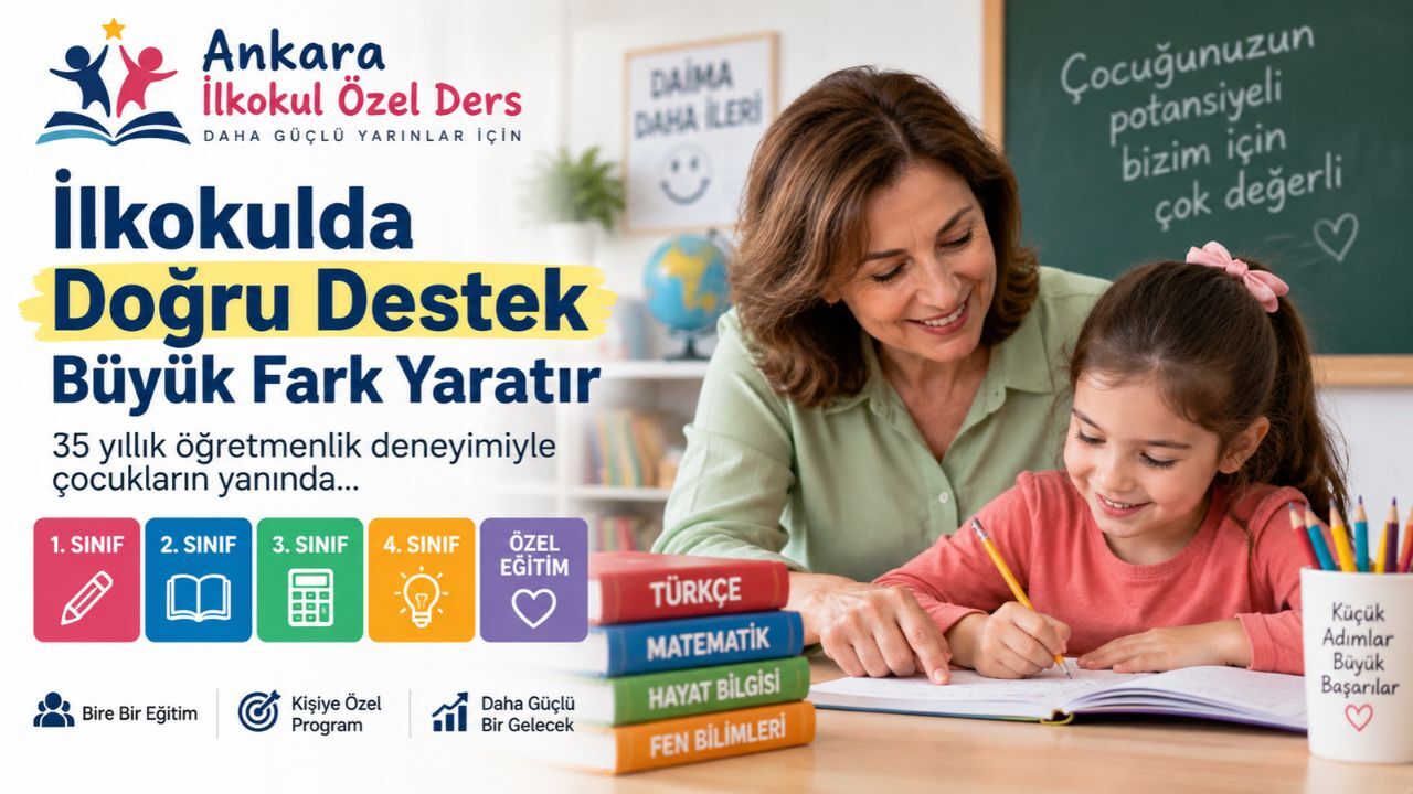 Ankara’da İlkokul Özel Ders Arayan Velilere 35 Yıllık Öğretmenlik Deneyimiyle Yeni Eğitim Desteği