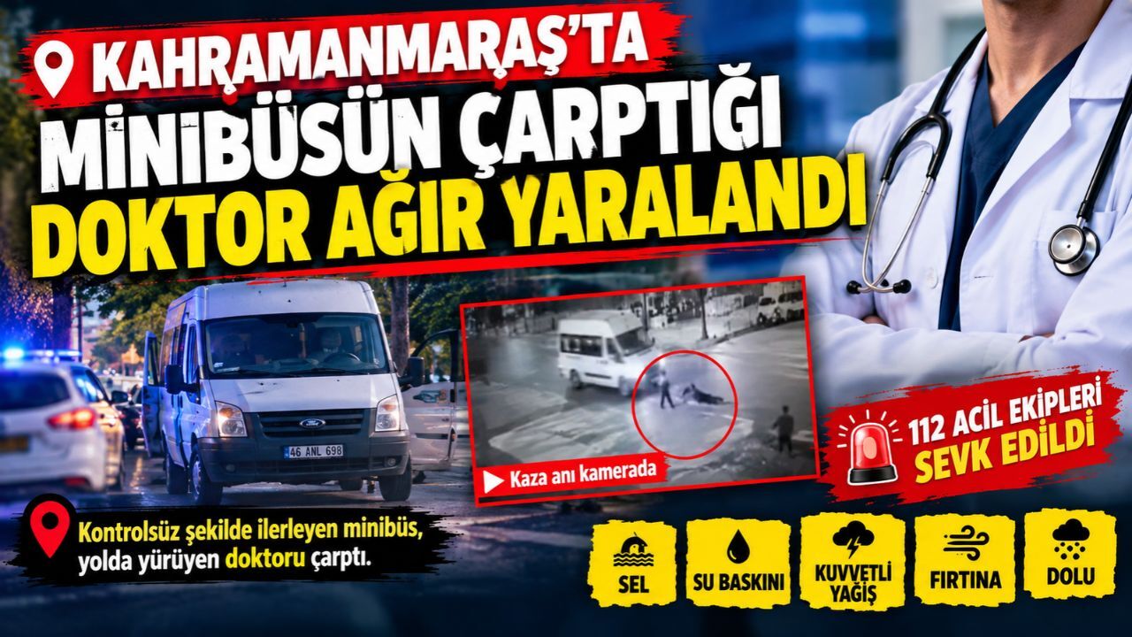 Kahramanmaraş'ta Minibüsün Çarptığı Doktor Ağır Yaralandı
