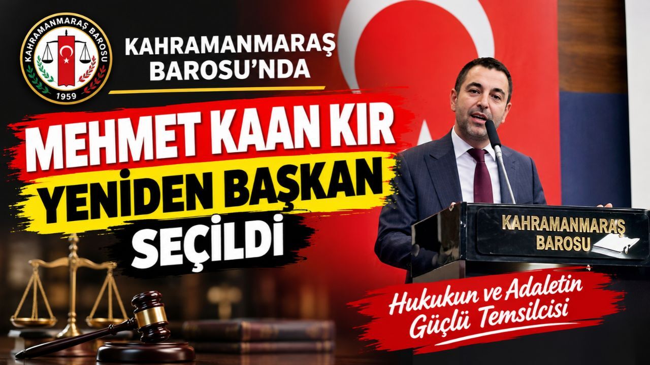 Kahramanmaraş Barosu’nda Mehmet Kaan Kır Yeniden Başkan Seçildi